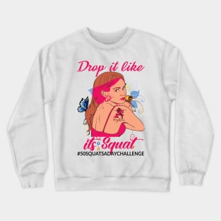 Drop it like its Squat..50 squats a day challenge Crewneck Sweatshirt